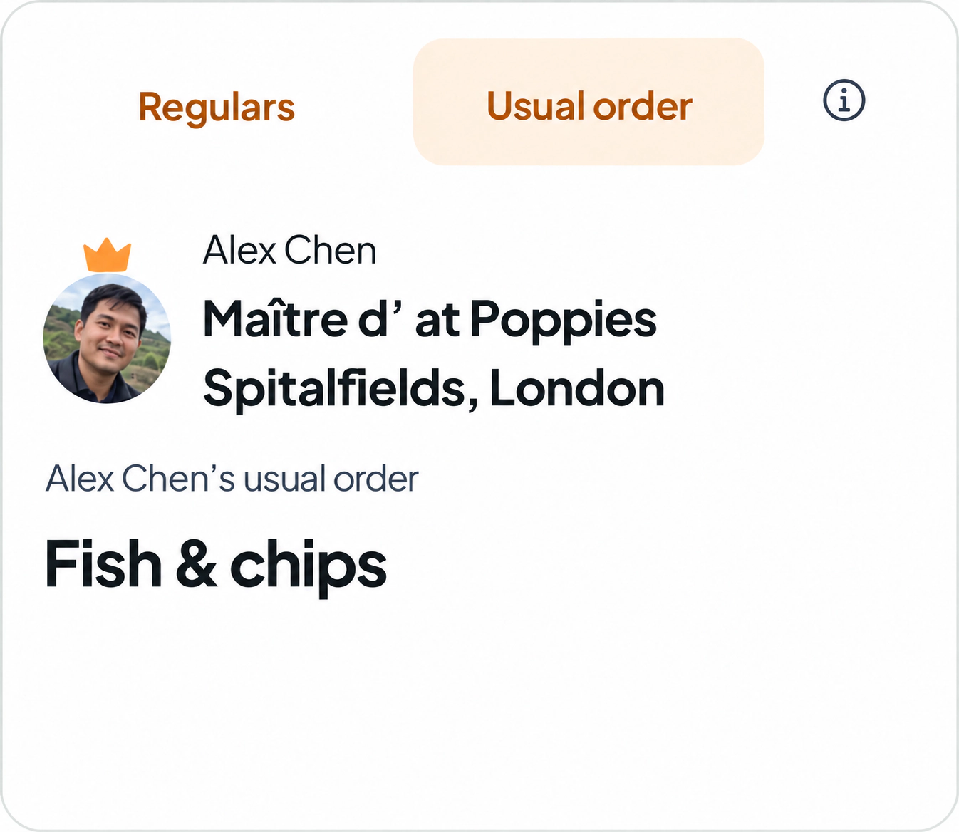 Example usual order: Alex Chen, Maître d’ at Poppies Spitalfields in London. His usual order is fish and chips.